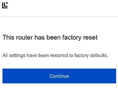 A prompt to select "Continue" after the router has been reset